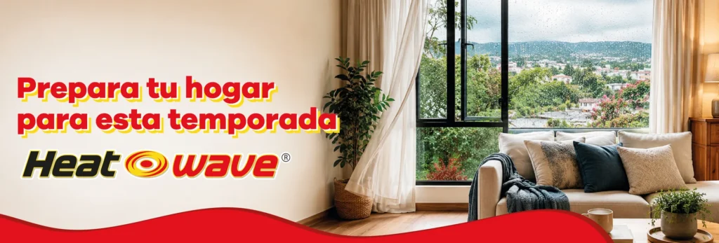 Prepara tu hogar para esta temporada con Heatwave